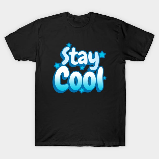 Stay Cool Text Design T-Shirt by BrightLightArts